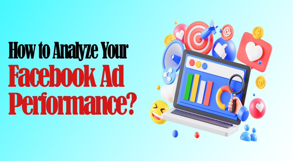 How to Analyze Your Facebook Ad Performance?