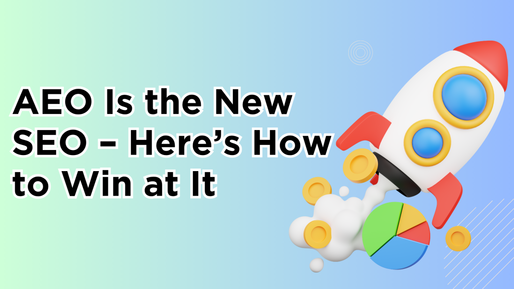 AEO Is the New SEO – Here’s How to Win at It
