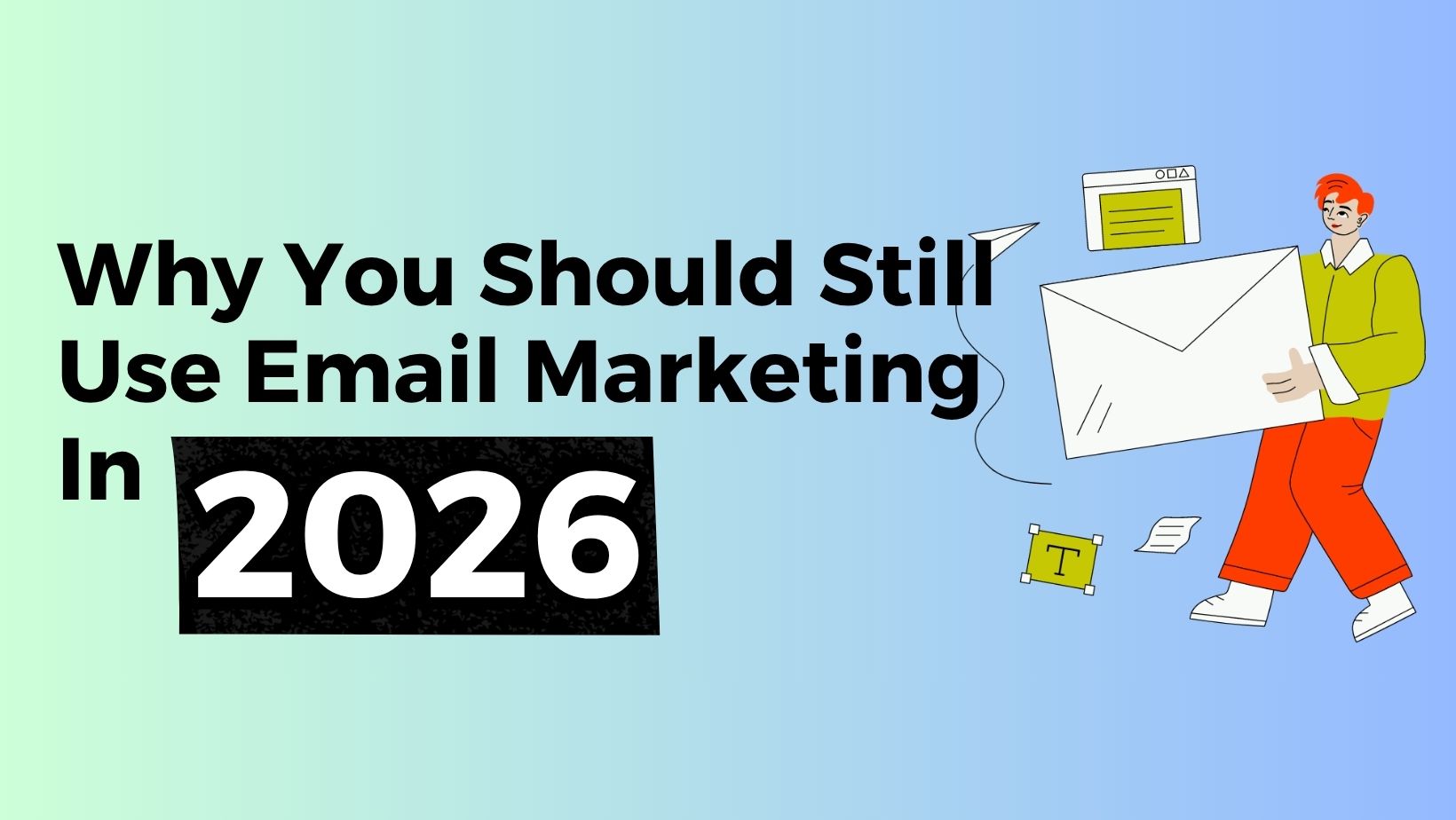 Why You Should Still Use Email Marketing in 2026