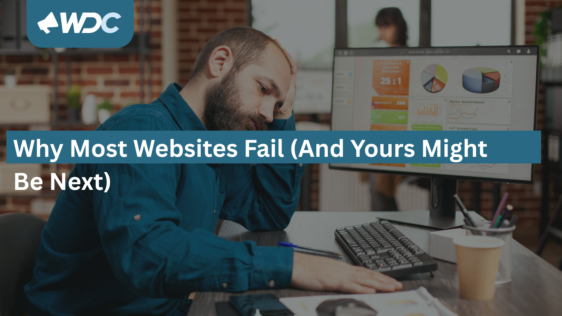 Why Most Websites Fail (And Yours Might Be Next)