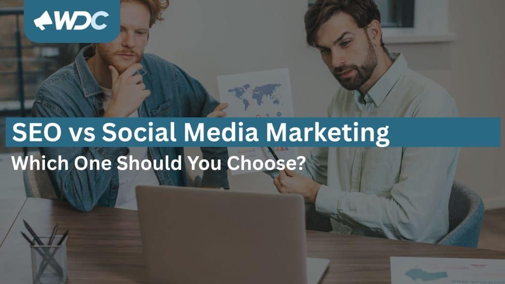 SEO vs Social Media Marketing: Which One Should You Choose?