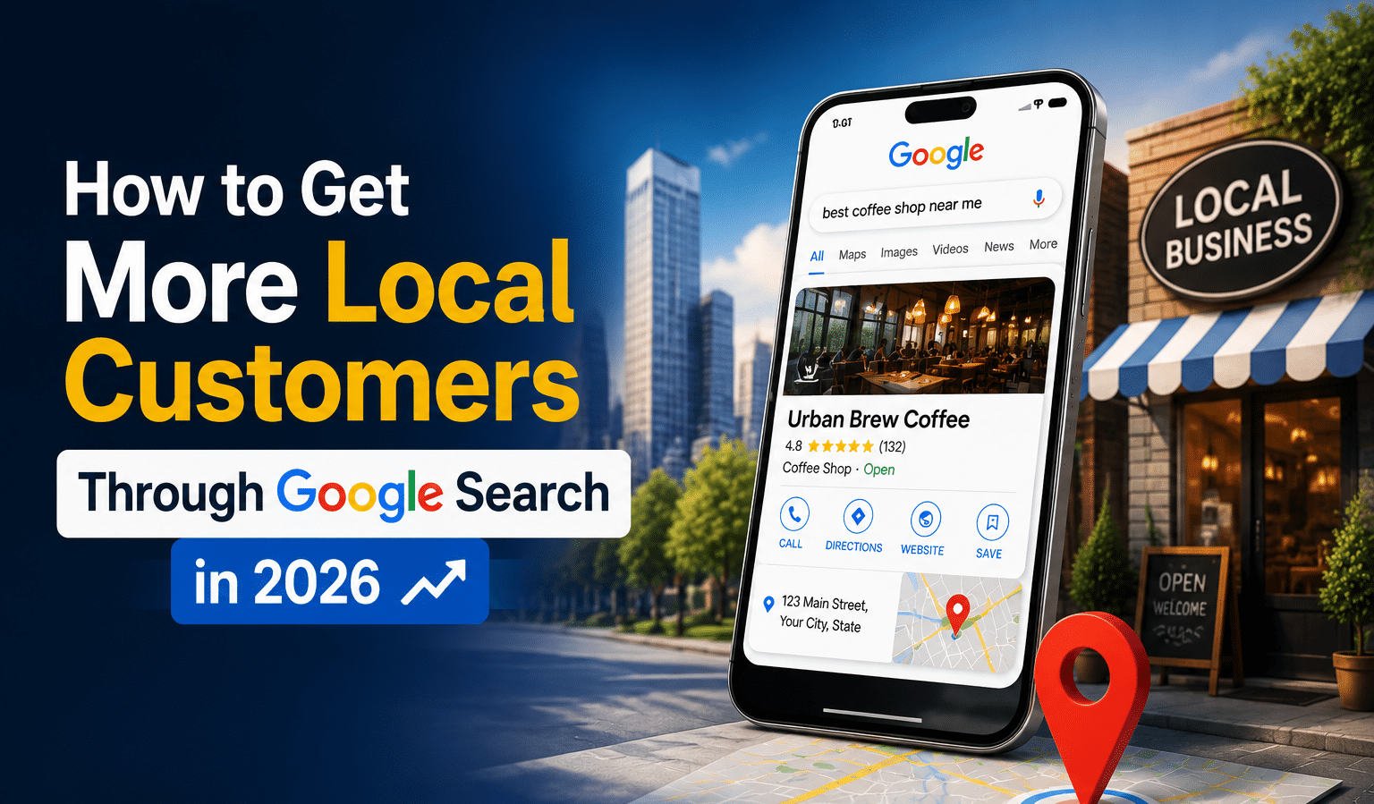 How to Get More Local Customers Through Google Search in 2026