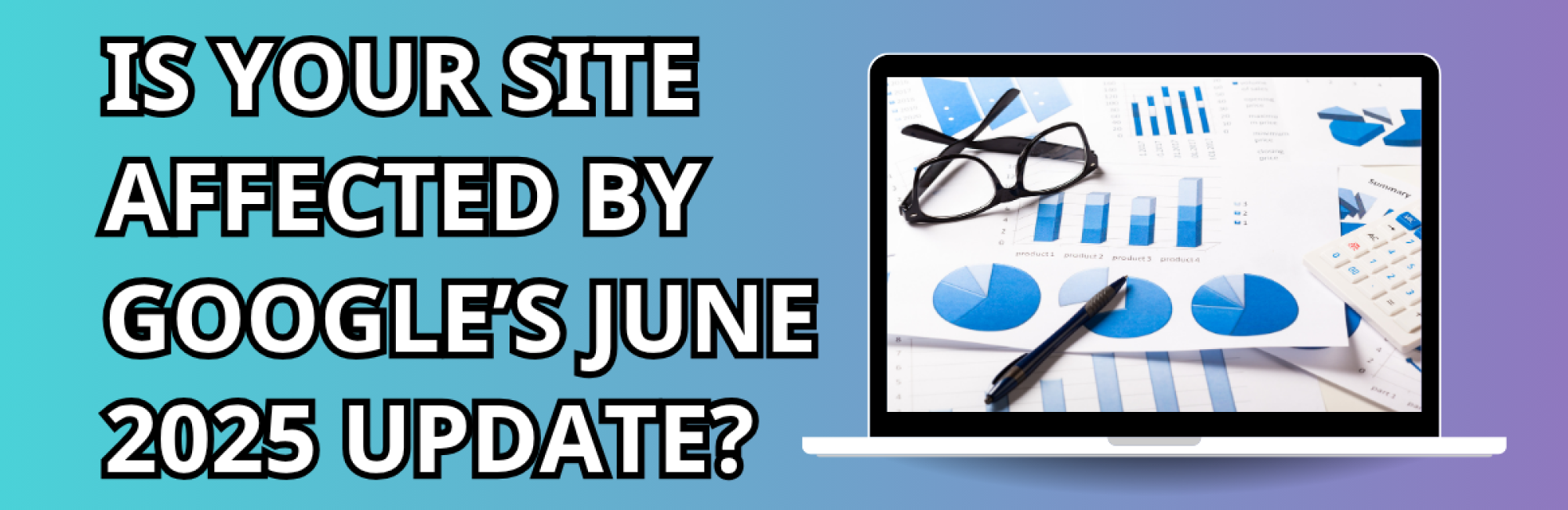 Is Your Site Affected by Google’s June 2025 Update?